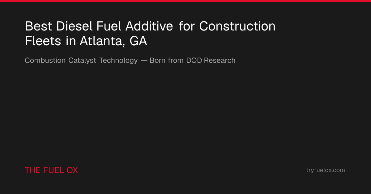Best Diesel Fuel Additive for Construction Fleets in Atlanta, GA | Fuel Ox
