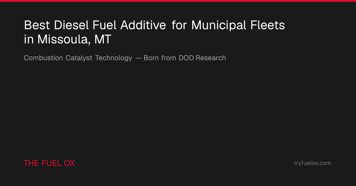 Best Diesel Fuel Additive for Municipal Fleets in Missoula, MT | Fuel Ox